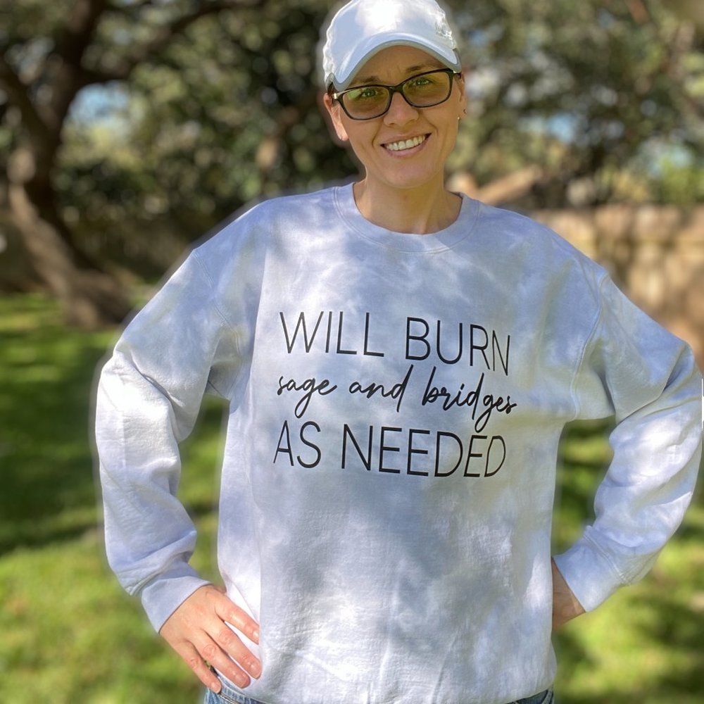 Will Burn Sage & Bridges As Needed